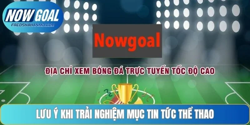 Lưu ý khi trải nghiệm mục tin tức thể thao